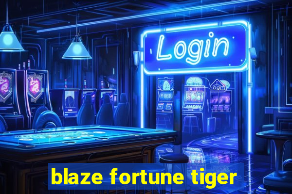 blaze fortune tiger